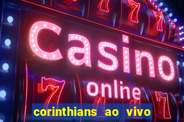 corinthians ao vivo multi canal